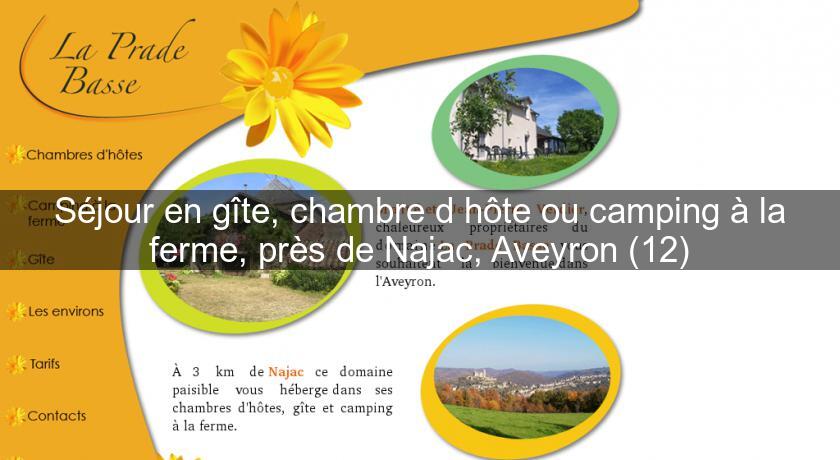 Séjour en gîte, chambre d'hôte ou camping à la ferme, près de Najac, Aveyron (12) Séjour en gîte, chambre d'hôte ou camping à la ferme, près de Najac, Aveyron (12)