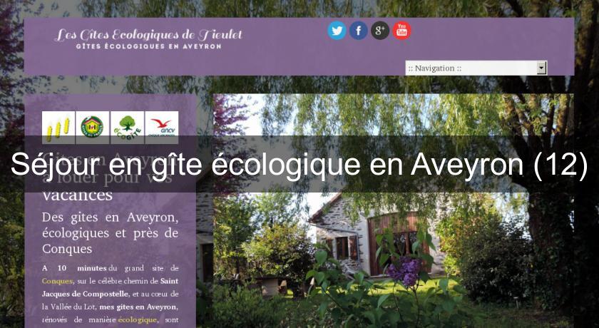 Séjour en gîte écologique en Aveyron (12) Séjour en gîte écologique en Aveyron (12)