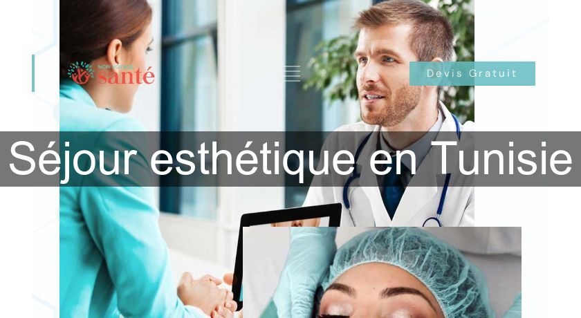 Séjour esthétique en Tunisie Séjour esthétique en Tunisie