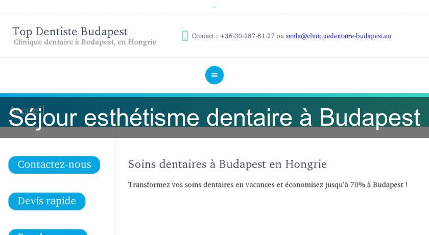 Séjour esthétisme dentaire à Budapest Séjour esthétisme dentaire à Budapest
