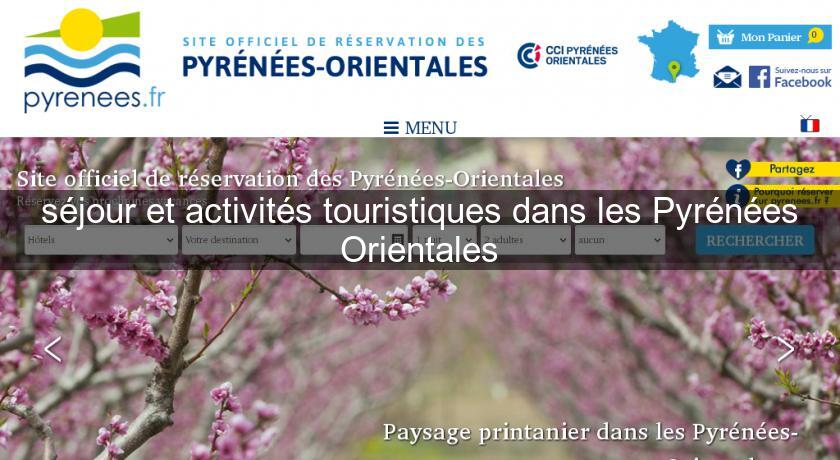 séjour et activités touristiques dans les Pyrénées Orientales