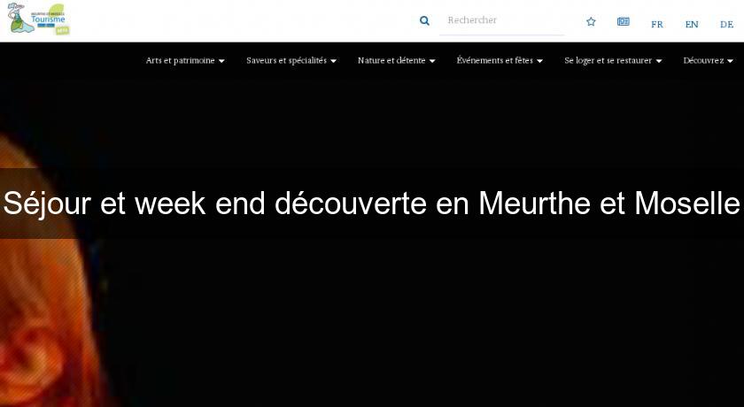 Séjour et week end découverte en Meurthe et Moselle Séjour et week end découverte en Meurthe et Moselle
