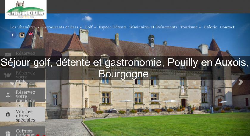 Séjour golf, détente et gastronomie, Pouilly en Auxois, Bourgogne Séjour golf, détente et gastronomie, Pouilly en Auxois, Bourgogne