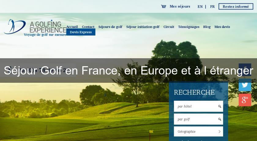 Séjour Golf en France, en Europe et à l'étranger Séjour Golf en France, en Europe et à l'étranger
