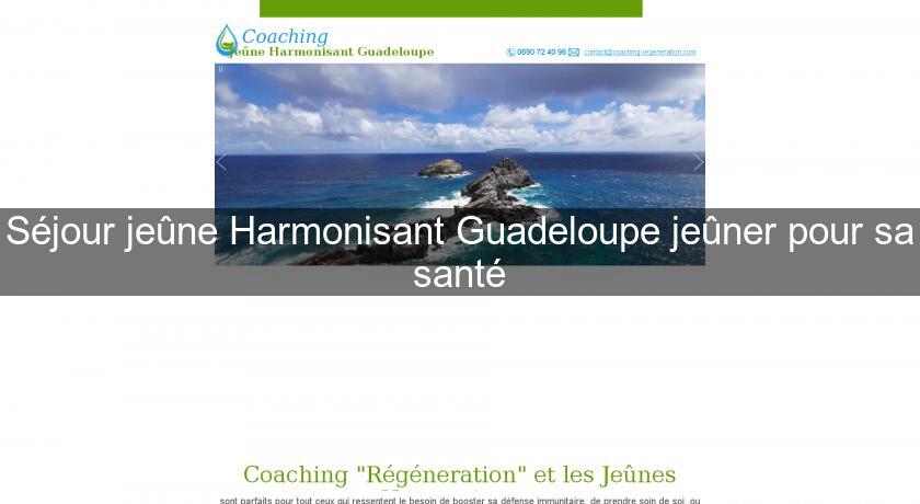 Séjour jeûne Harmonisant Guadeloupe jeûner pour sa santé