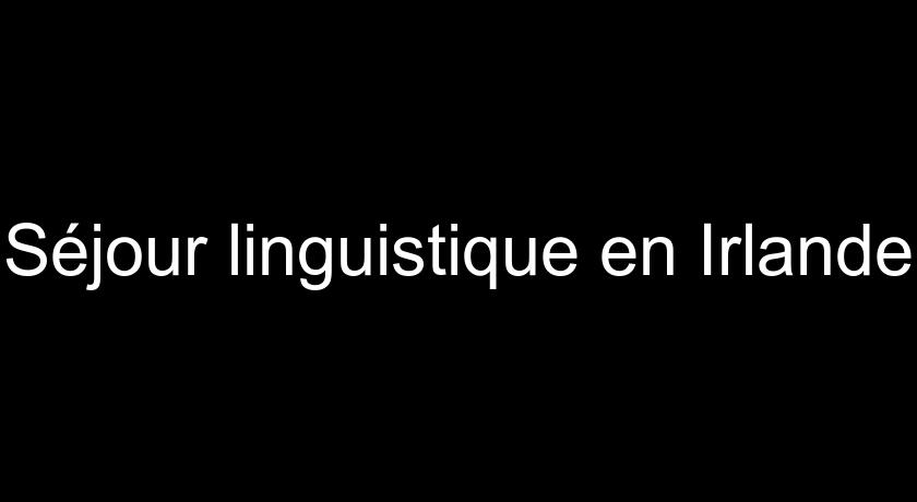 Séjour linguistique en Irlande Séjour linguistique en Irlande
