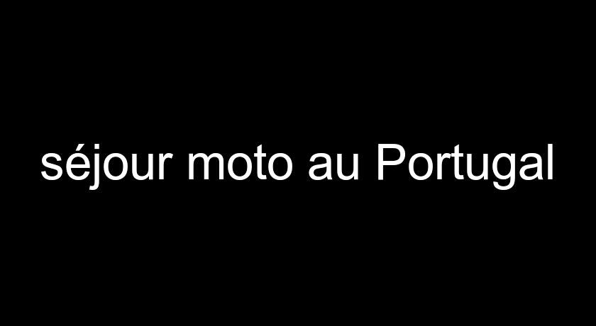 séjour moto au Portugal séjour moto au Portugal