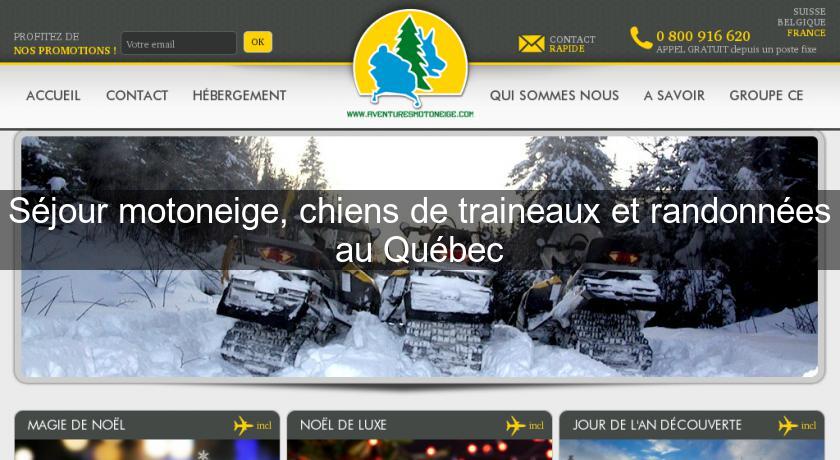Séjour motoneige, chiens de traineaux et randonnées au Québec Séjour motoneige, chiens de traineaux et randonnées au Québec