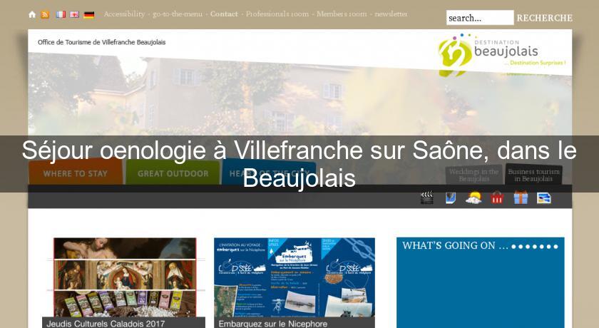 Séjour oenologie à Villefranche sur Saône, dans le Beaujolais Séjour oenologie à Villefranche sur Saône, dans le Beaujolais
