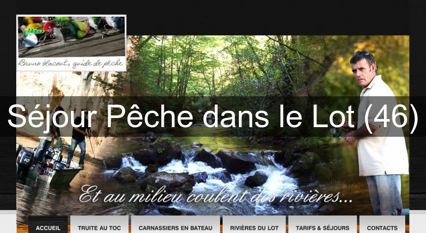 Séjour Pêche dans le Lot (46) Séjour Pêche dans le Lot (46)