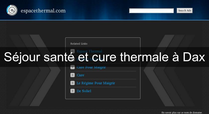 Séjour santé et cure thermale à Dax Séjour santé et cure thermale à Dax