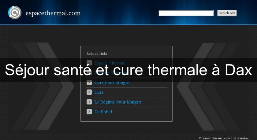 Séjour santé et cure thermale à Dax