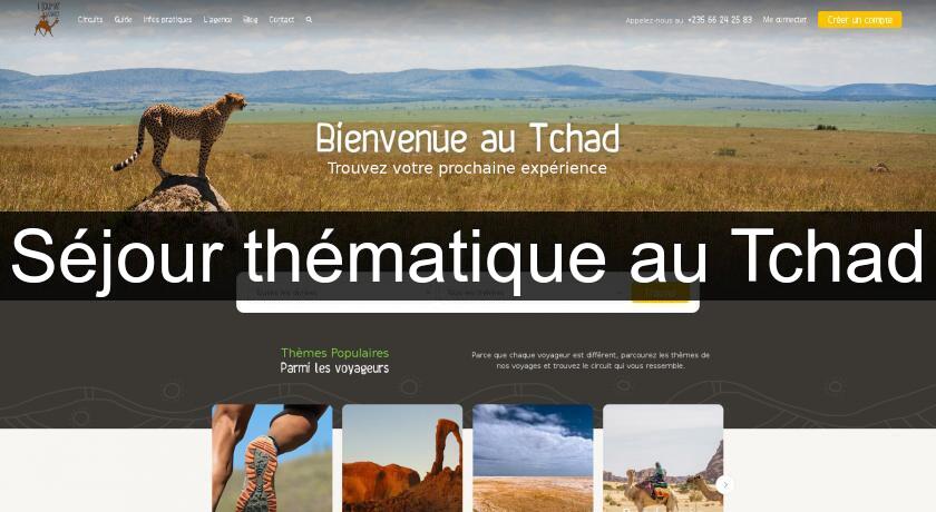 Séjour thématique au Tchad Séjour thématique au Tchad