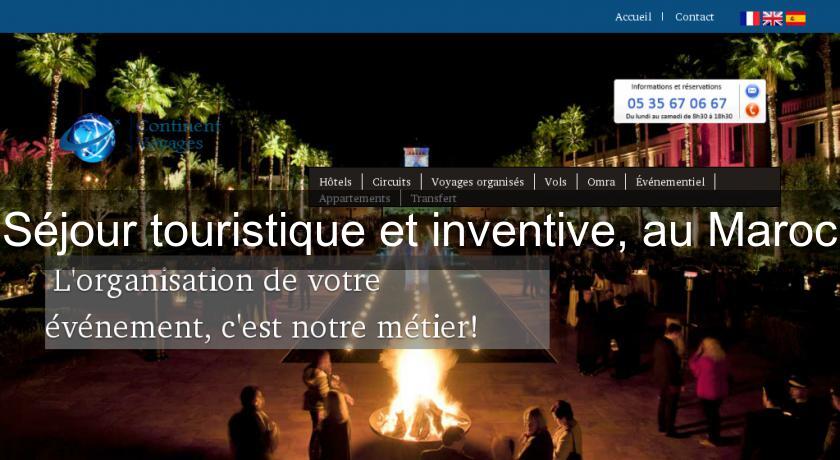 Séjour touristique et inventive, au Maroc Séjour touristique et inventive, au Maroc