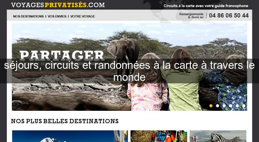 séjours, circuits et randonnées à la carte à travers le monde séjours, circuits et randonnées à la carte à travers le monde