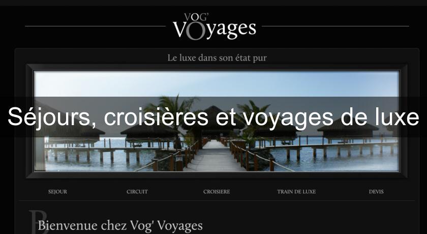 Séjours, croisières et voyages de luxe Séjours, croisières et voyages de luxe