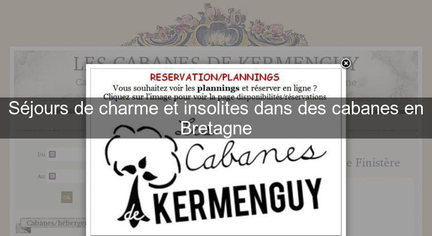 Séjours de charme et insolites dans des cabanes en Bretagne Séjours de charme et insolites dans des cabanes en Bretagne