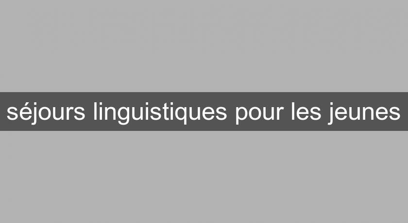 séjours linguistiques pour les jeunes