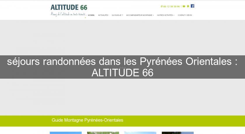 séjours randonnées dans les Pyrénées Orientales : ALTITUDE 66 séjours randonnées dans les Pyrénées Orientales : ALTITUDE 66
