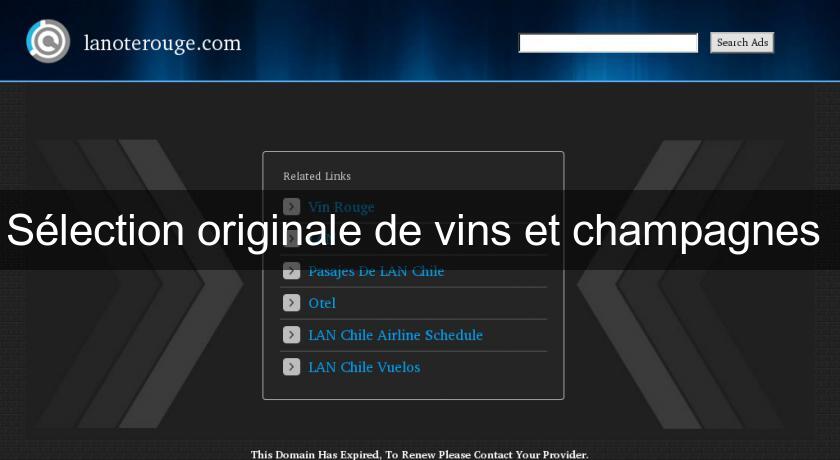 Sélection originale de vins et champagnes Sélection originale de vins et champagnes