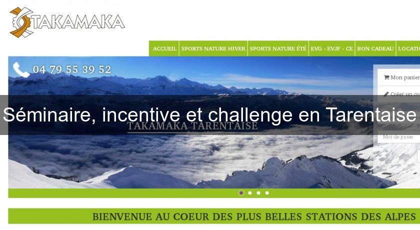 Séminaire, incentive et challenge en Tarentaise Séminaire, incentive et challenge en Tarentaise