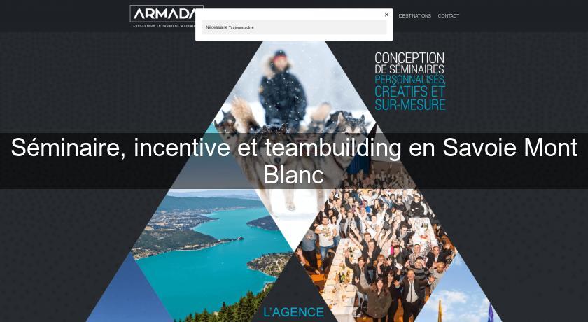 Séminaire, incentive et teambuilding en Savoie Mont Blanc Séminaire, incentive et teambuilding en Savoie Mont Blanc