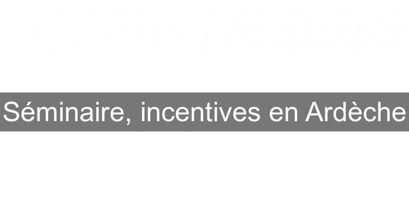 Séminaire, incentives en Ardèche