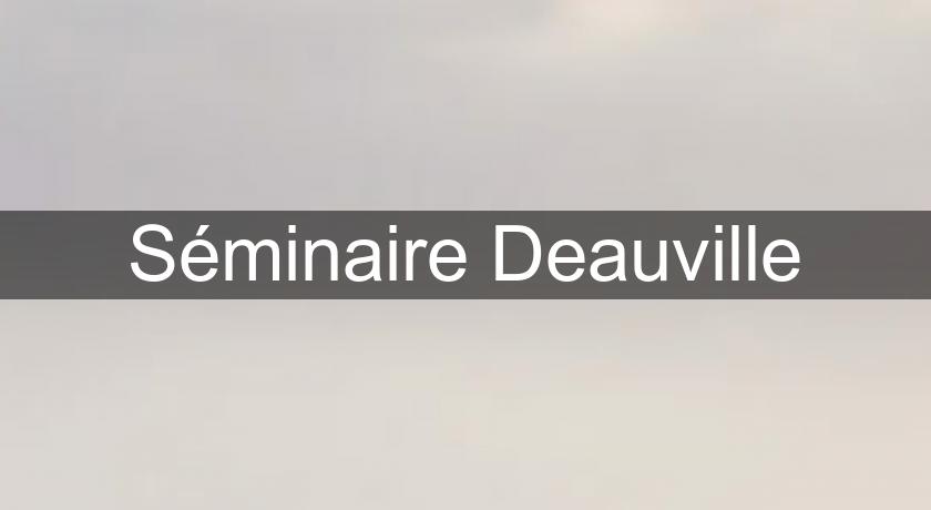 Séminaire Deauville Séminaire Deauville