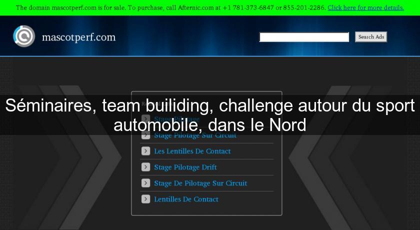 Séminaires, team builiding, challenge autour du sport automobile, dans le Nord Séminaires, team builiding, challenge autour du sport automobile, dans le Nord