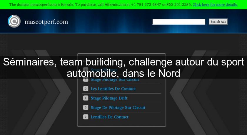 Séminaires, team builiding, challenge autour du sport automobile, dans le Nord