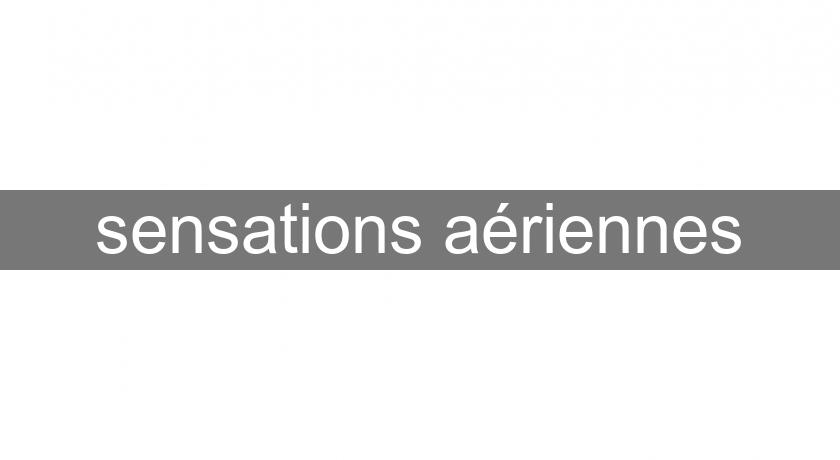 sensations aériennes sensations aériennes