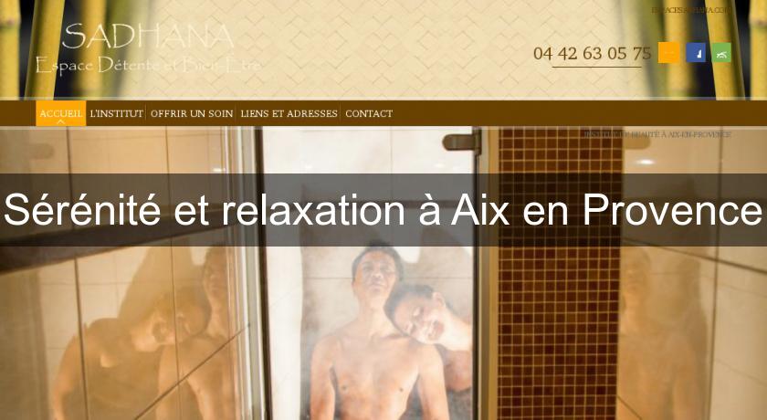 Sérénité et relaxation à Aix en Provence Sérénité et relaxation à Aix en Provence