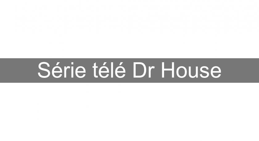 Série télé Dr House