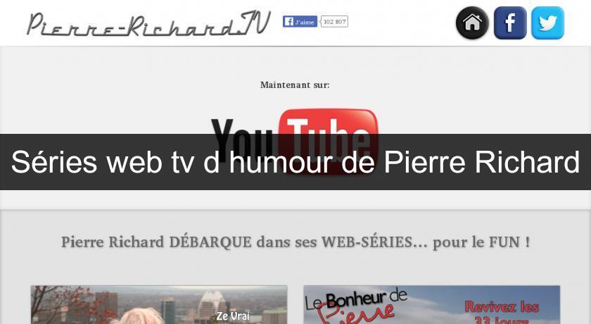 Séries web tv d'humour de Pierre Richard