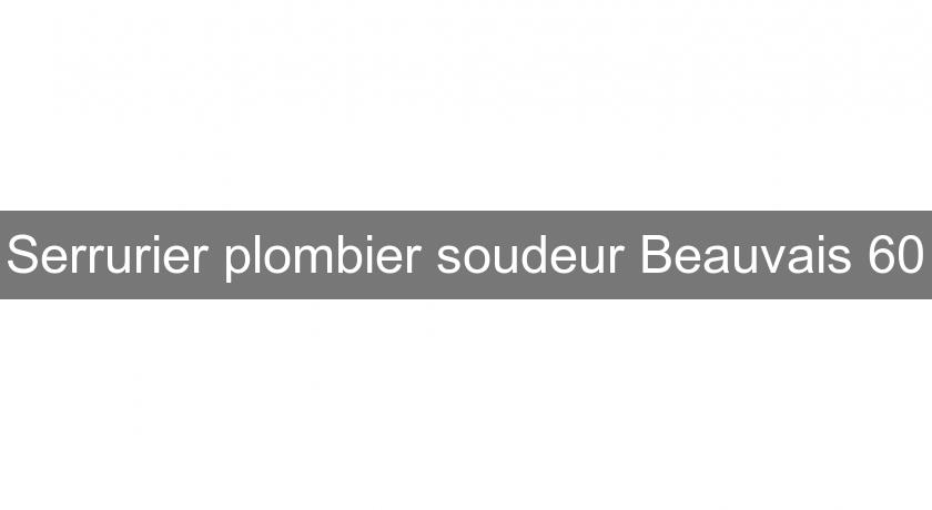 Serrurier plombier soudeur Beauvais 60 Serrurier plombier soudeur Beauvais 60