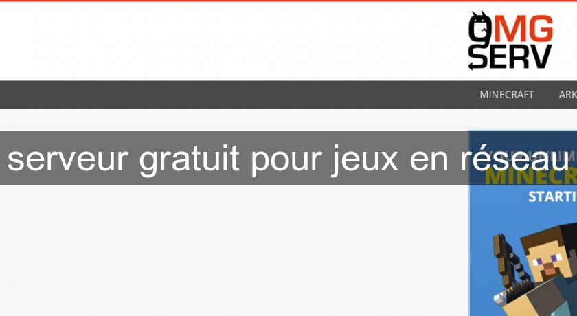 serveur gratuit pour jeux en réseau serveur gratuit pour jeux en réseau