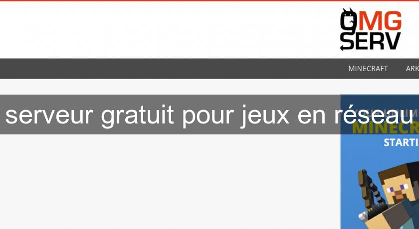 serveur gratuit pour jeux en réseau