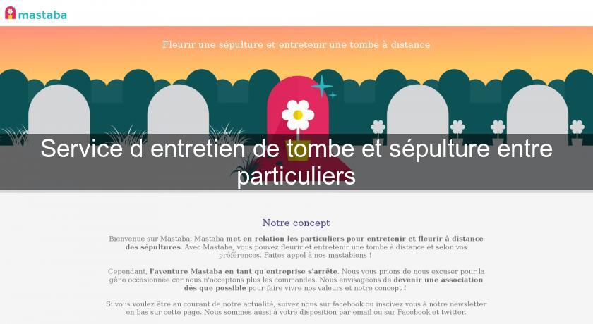 Service d'entretien de tombe et sépulture entre particuliers Service d'entretien de tombe et sépulture entre particuliers