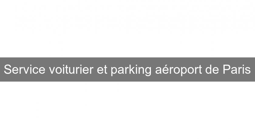 Service voiturier et parking aéroport de Paris
