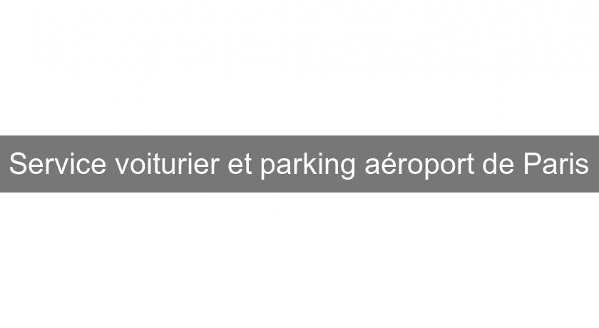 Service voiturier et parking aéroport de Paris Service voiturier et parking aéroport de Paris
