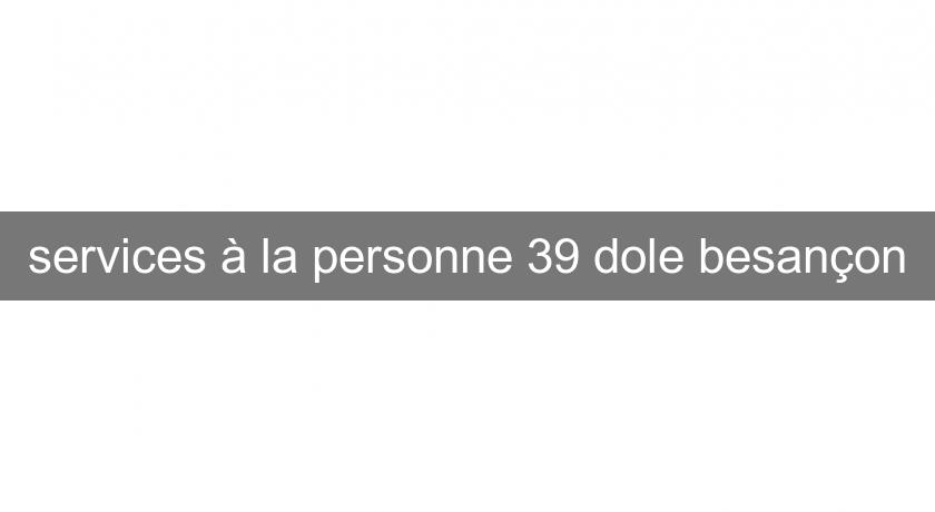 services à la personne 39 dole besançon services à la personne 39 dole besançon