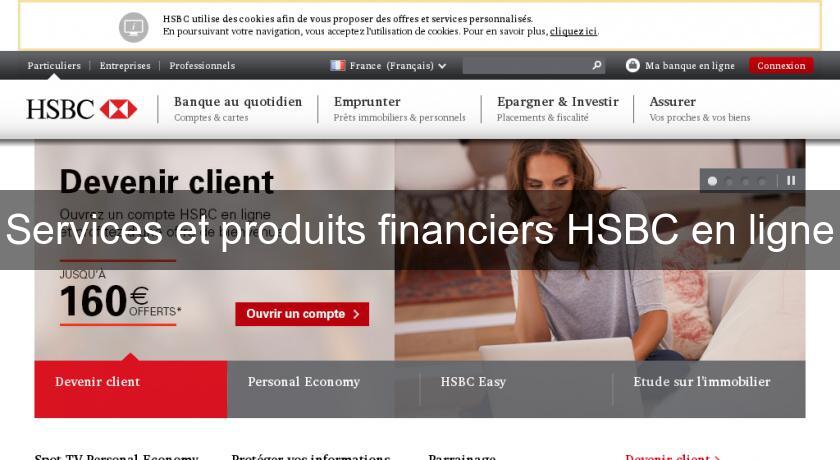 Services et produits financiers HSBC en ligne Services et produits financiers HSBC en ligne