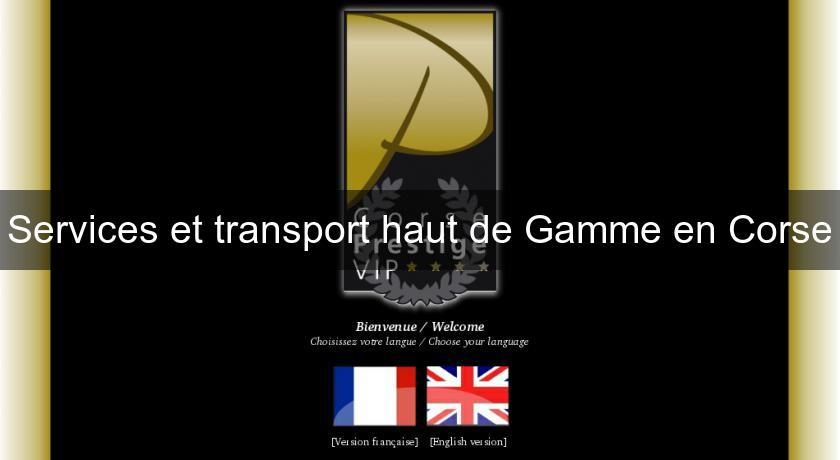 Services et transport haut de Gamme en Corse