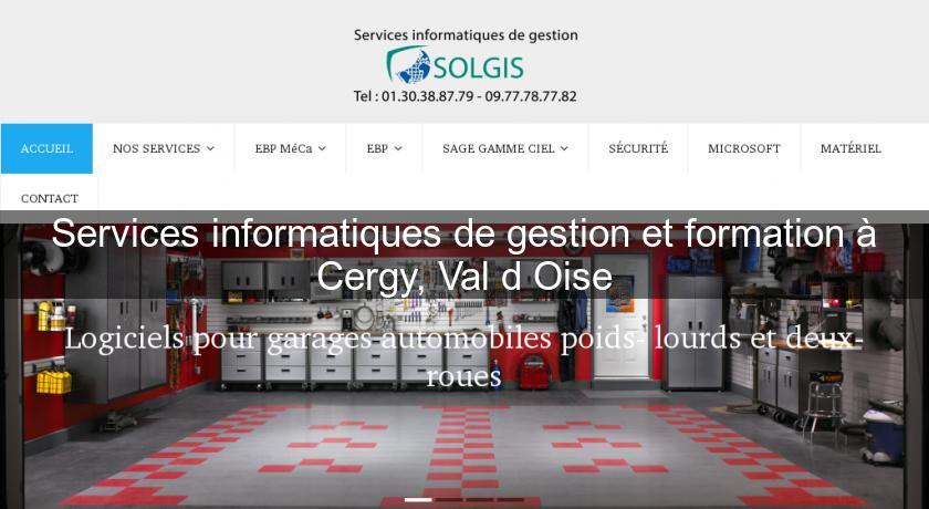 Services informatiques de gestion et formation à Cergy, Val d'Oise Services informatiques de gestion et formation à Cergy, Val d'Oise