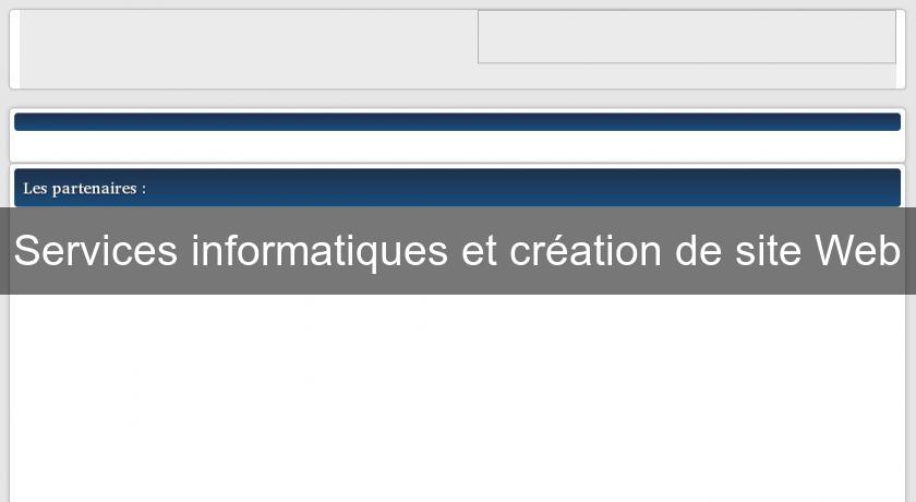 Services informatiques et création de site Web Services informatiques et création de site Web