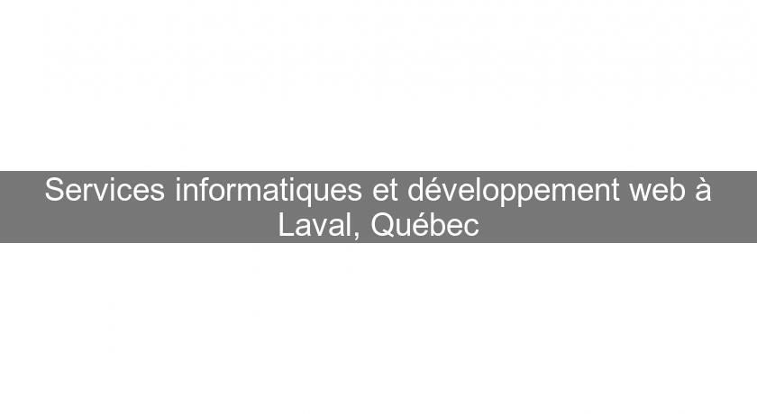 Services informatiques et développement web à Laval, Québec