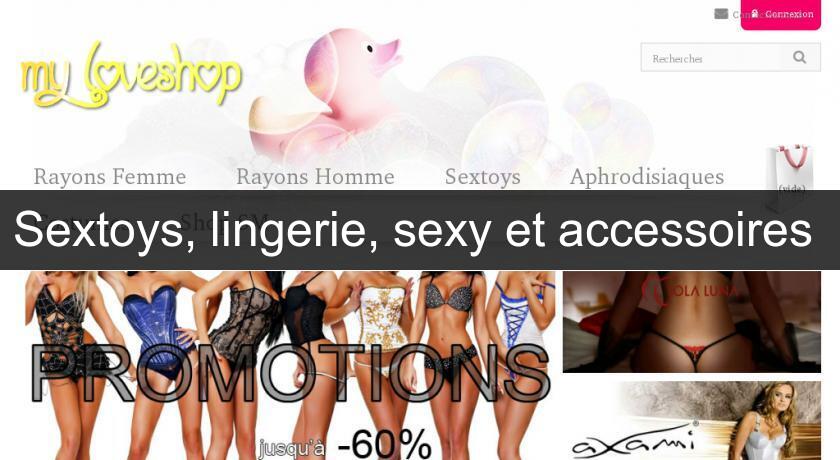 Sextoys, lingerie, sexy et accessoires Sextoys, lingerie, sexy et accessoires