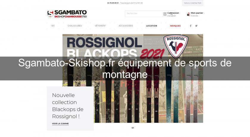Sgambato-Skishop.fr équipement de sports de montagne Sgambato-Skishop.fr équipement de sports de montagne