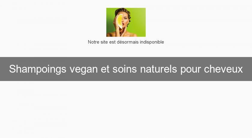 Shampoings vegan et soins naturels pour cheveux Shampoings vegan et soins naturels pour cheveux