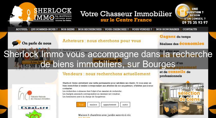 Sherlock Immo vous accompagne dans la recherche de biens immobiliers, sur Bourges